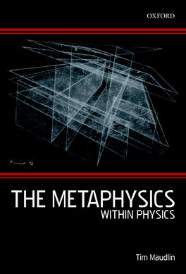 Metaphysics Within Physics, The