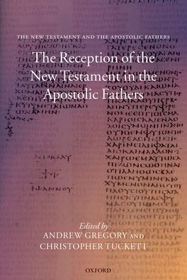 Reception of the New Testament in the Apostolic Fathers, The