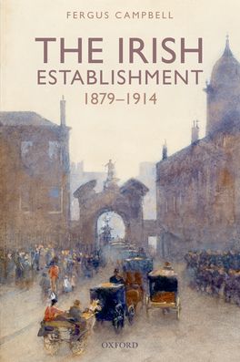 Irish Establishment 1879-1914, The