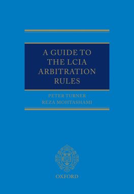 Guide to the LCIA Arbitration Rules, A