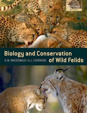 Biology and Conservation of Wild Felids, The