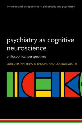 Psychiatry as Cognitive Neuroscience