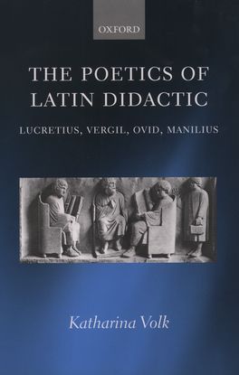 Poetics of Latin Didactic Lucretius, Vergil, Ovid, Manilius