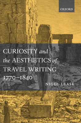 Curiosity and the Aesthetics of Travel Writing 1770-1840