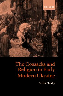Cossacks and Religion in Early Modern Ukraine, The