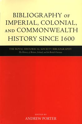 Bibliography of Imperial Colonial and Commonwealth History Since 1600