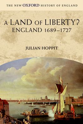 Land of Liberty England 1689-1727, A