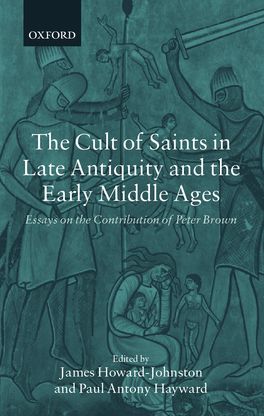 Cult of Saints in Late Antiquity and the Middle Ages