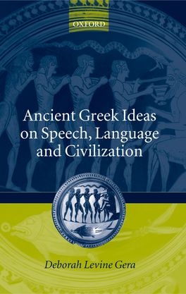 Ancient Greek Ideas on Speech Language and Civilisation
