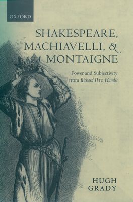 Shakespeare Machiavelli and Montaigne