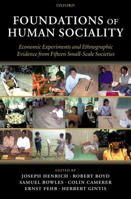 Foundations of Human Sociality: Economic Experiments and Ethnographic Evidence