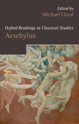 Oxford Readings in Classical Studies. Aeschylus
