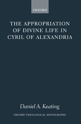 Appropriation of Divine Life in Cyril of Alexandria, The