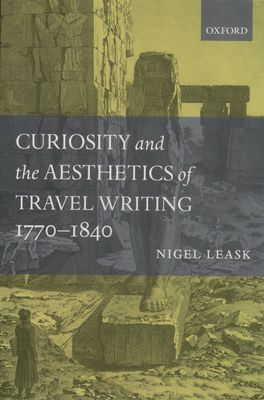 Curiosity and the Aesthetics of Travel-Writing 1770-1840