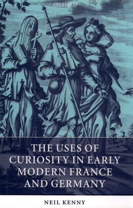 Uses of Curiosity in Early Modern France and Germany, The