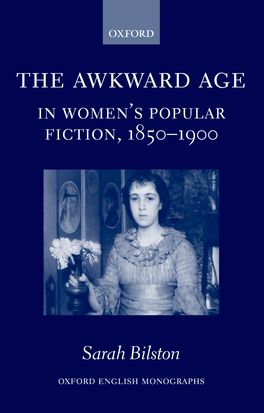 Awkward Age in Women's Popular Fiction 1850 - 1900, The
