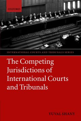 Competing Jurisdictions of International Courts and Tribunals, The