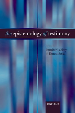 Epistemology of Testimony, The