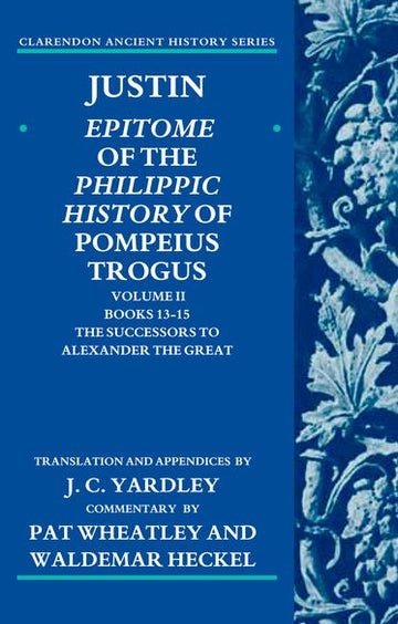Justin: Epitome of the Philippic History of Pompeius Trogus