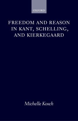 Freedom and Reason in Kant, Schelling, and Kierkegaard