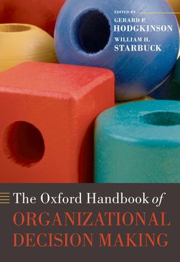 Oxford Handbook of Organizational Decision Making, The
