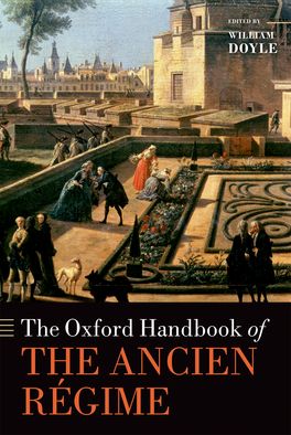 Oxford Handbook of the Ancien Regime, The