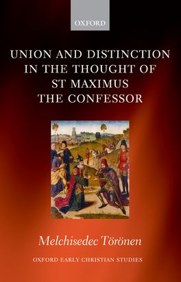 Union and Distinction in the Thought of St Maximus the Confessor