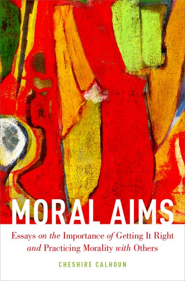 Moral Aims: Essays on the Importance of Getting It Right and Practicing