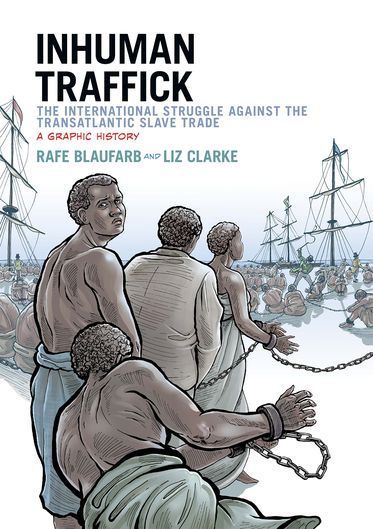Inhuman Traffick: The International Struggle against the Transatlantic Slave
