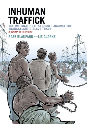 Inhuman Traffick: The International Struggle against the Transatlantic Slave