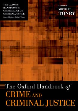 Oxford Handbook of Crime and Criminal Justice, The