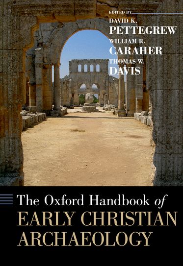 Oxford Handbook of Early Christian Archaeology, The