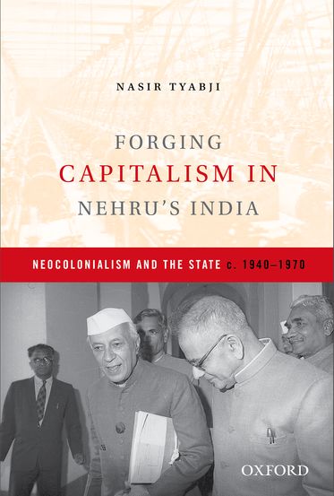 Forging Capitalism in Nehru's India