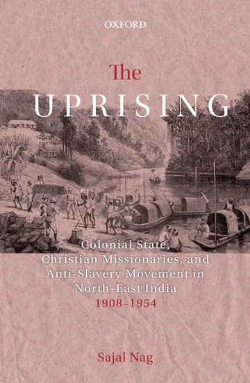 The Uprising: Colonial State, Christian Missionaries, and Anti-Slavery Movement