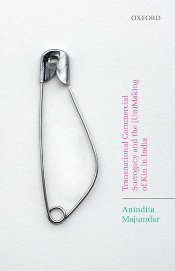 Transnational Commercial Surrogacy and the UnMaking of Kin in India