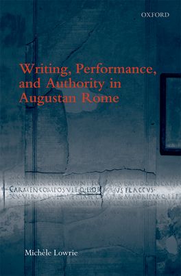 Writing, Performance, and Authority in Augustan Rome