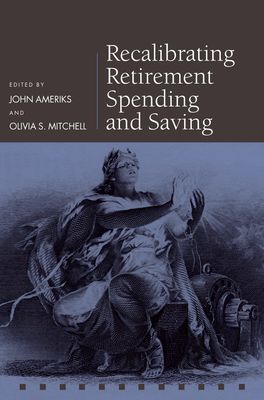 Recalibrating Retirement Spending and Saving