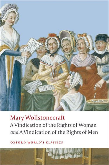 A Vindication of the Rights of Men; A Vindication of the Rights of Woman;