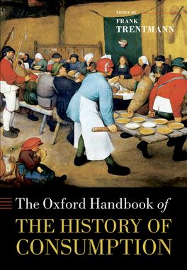 Oxford Handbook of the History of Consumption, The