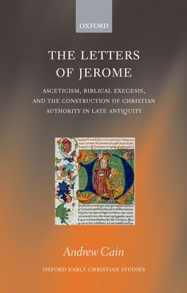 The Letters of Jerome: Asceticism, Biblical Exegesis, and the Construction of