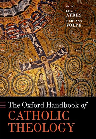 Oxford Handbook of Catholic Theology, The