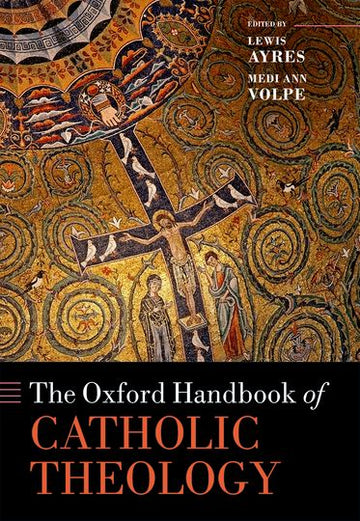 Oxford Handbook of Catholic Theology, The