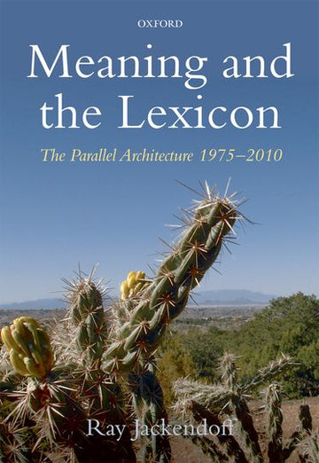 Meaning And The Lexicon The Parallel Architecture 1975-2010