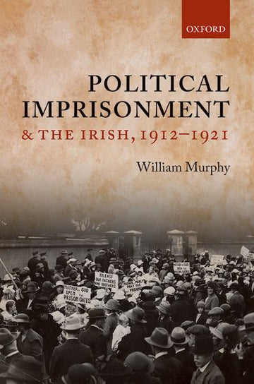 Political Imprisonment and the Irish, 1912-1921