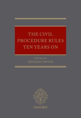 Civil Procedure Rules Ten Years On, The