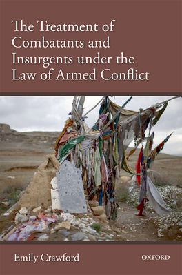Treatment of Combatants and Insurgents under the Law of Armed Conflict, The