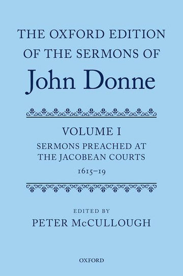 The Oxford Edition of the Sermons of John Donne: Volume 1