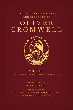 Letters, Writings, and Speeches of Oliver Cromwell: Volume 3:, The
