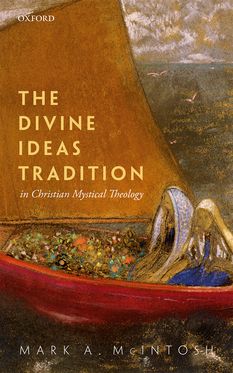 Divine Ideas Tradition in Christian Mystical Theology, The
