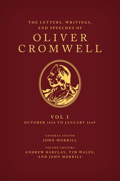 Letters, Writings, and Speeches of Oliver Cromwell: Volume 1:, The